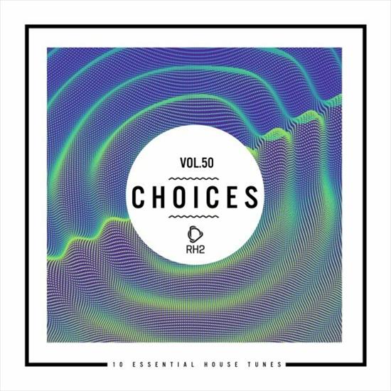 Choices - 10 Essential House Tunes, Vol. 50 - cover.jpg