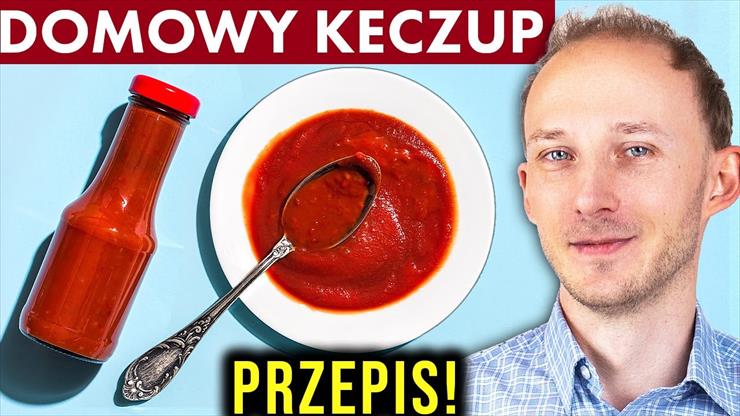 Nie kupuj keczupu, rób sam domowy keczup - wzmocni C... - Nie kupuj keczupu, rób sam domo...rowie _ Dr Bartek Kulczyński BQ.jpg