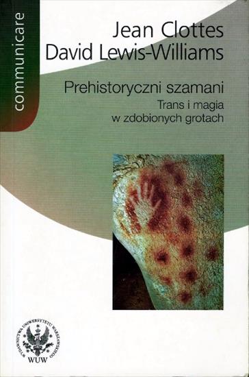 Mitologie świata - Clottes J., Lewis-Williams D. - Prehistoryczni szamani. Trans i magia w zdobionych grotach.JPG